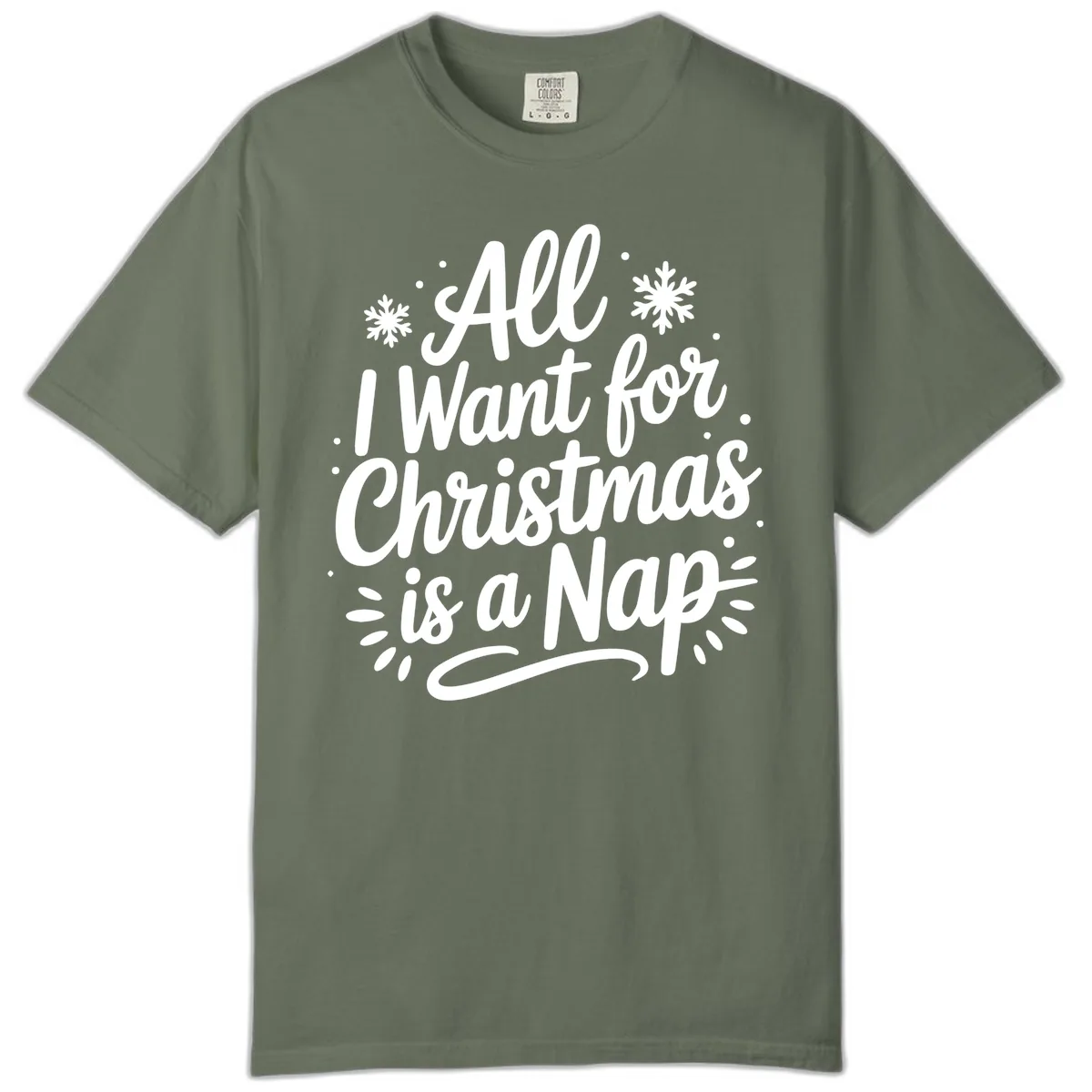 All I Want For Christmas Is A Nap Comfort Color in Moss